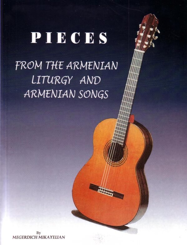 Pieces from the Armenian Liturgy and Armenian Songs For Guitar - Megerdich Mikayelian