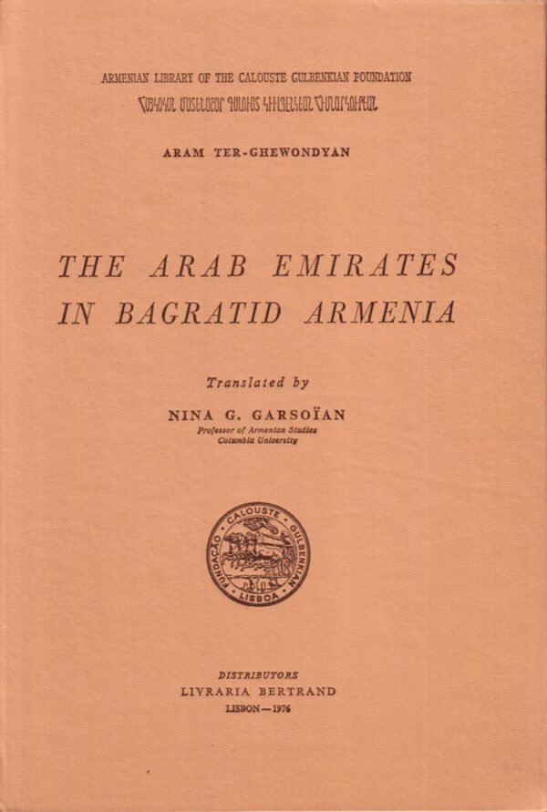 The Arab Emirates in Bagratid Armenia by Aram Ter - Ghewondyan