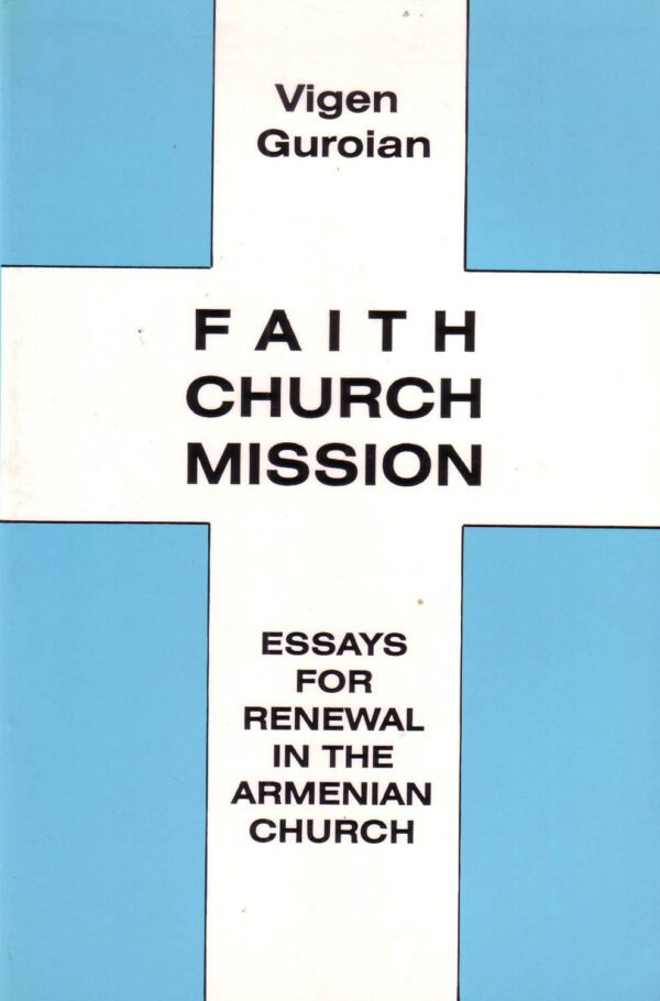 Faith Church Mission: Essays for Renewal in the Armenian Church