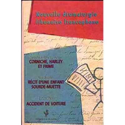 Nouvelle Dramaturgie Libanaise Francophone - Dimitri Melki, Natacha Antonellou-Achcar, Raya Boustani