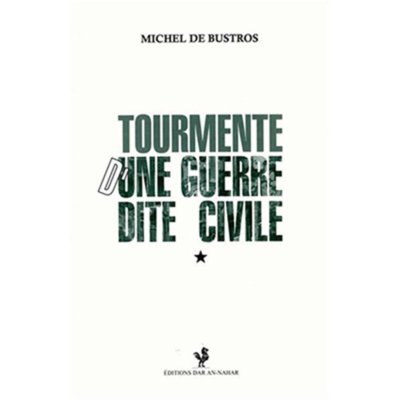 Tourmente d'une guerre dite civile - Michel De Bustros
