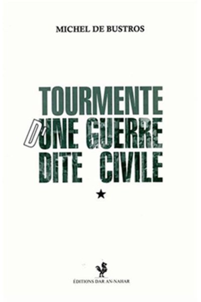 Tourmente d'une guerre dite civile - Michel De Bustros