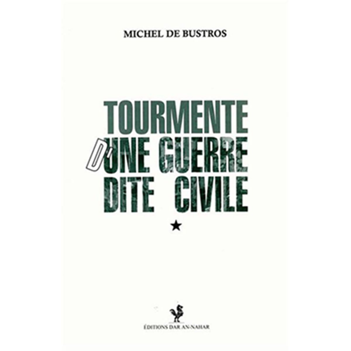 Tourmente d'une guerre dite civile - Michel De Bustros
