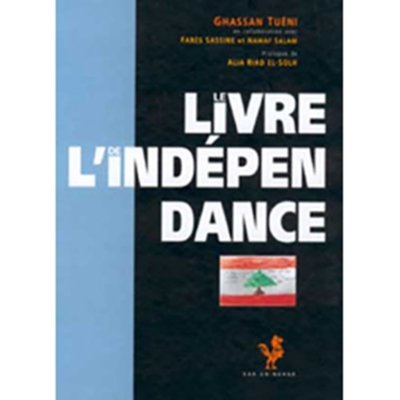 Le Livre de l'Indépendance - Fares Sassine, Ghassan Tuéni, Nawaf Salam