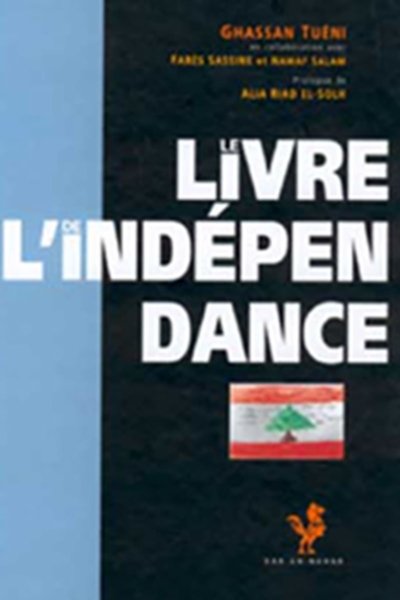 Le Livre de l'Indépendance - Fares Sassine, Ghassan Tuéni, Nawaf Salam