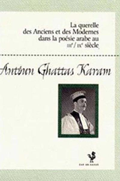 La Querelle des Anciens et des Modernes dans la Poésie Arabe au IIIème/IXème Siècle