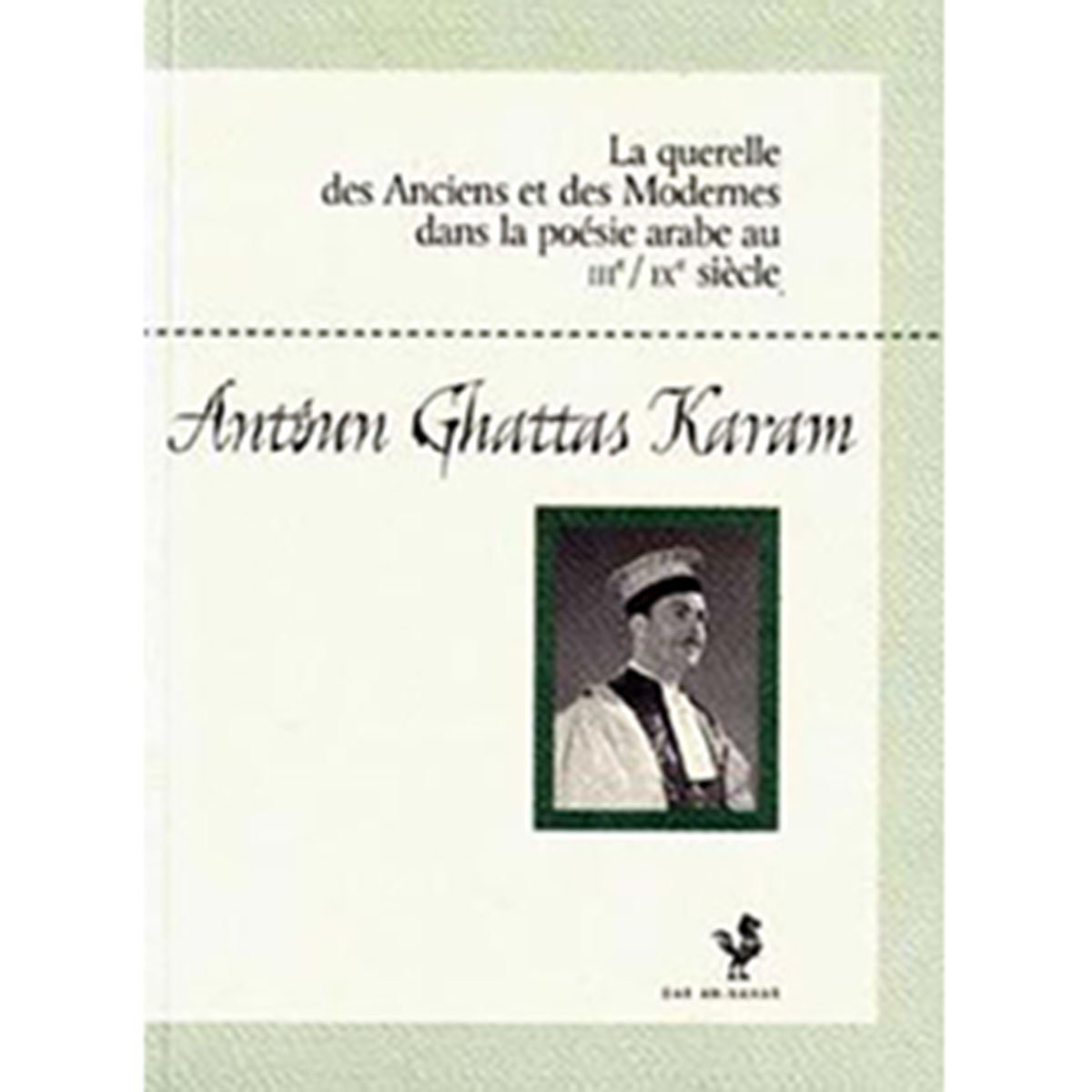 La Querelle des Anciens et des Modernes dans la Poésie Arabe au IIIème/IXème Siècle