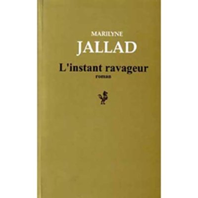 L'Instant Ravageur - by Marilyne Jallad - in French