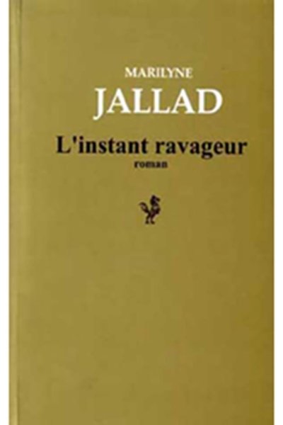 L'Instant Ravageur - by Marilyne Jallad - in French