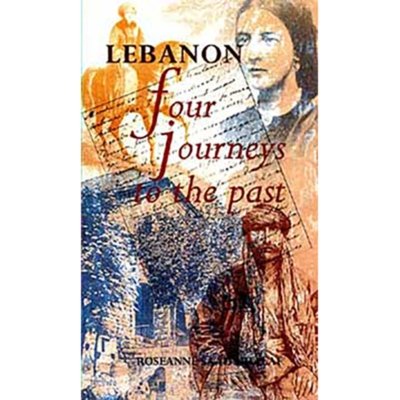 Lebanon, Four Journeys to the Past - Roseanne Saad Khalaf