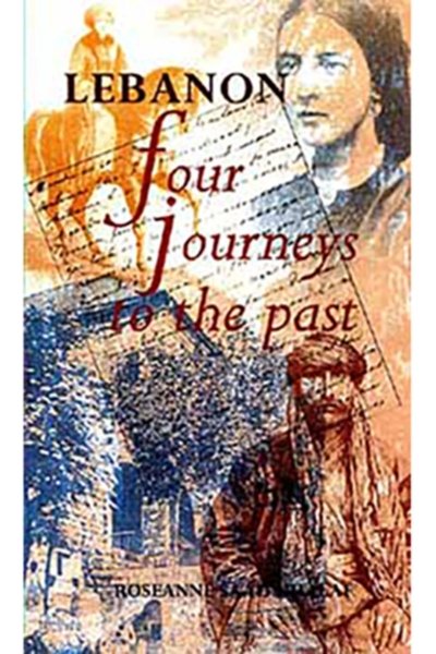 Lebanon, Four Journeys to the Past - Roseanne Saad Khalaf
