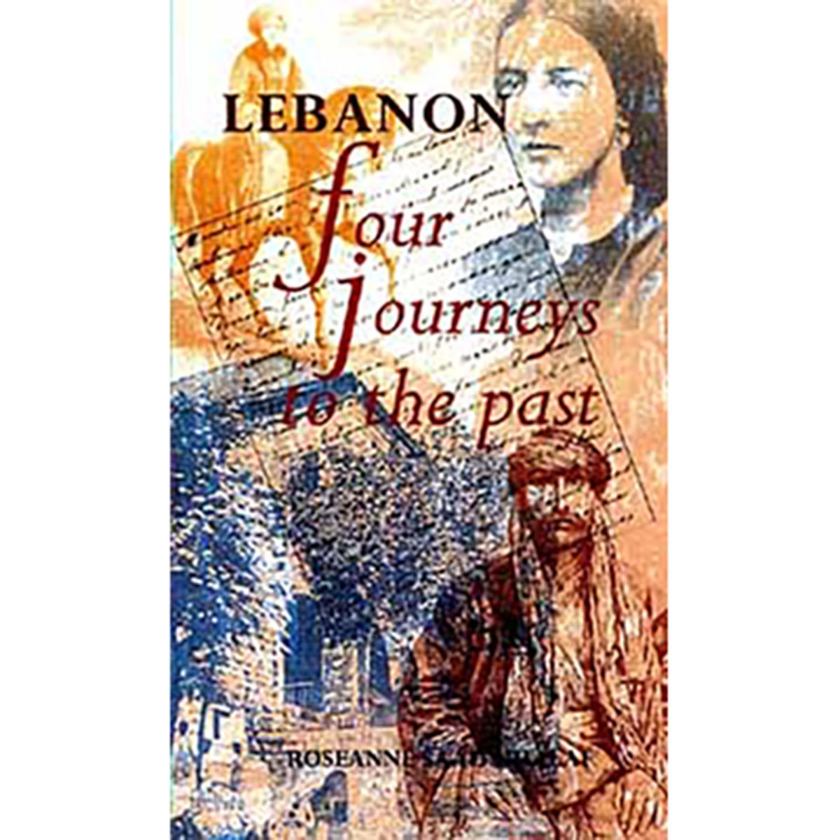 Lebanon, Four Journeys to the Past - Roseanne Saad Khalaf