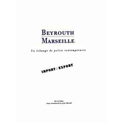 Beyrouth Marseille, Un Echange de Poésie Contemporaire (bilingue: Français - Arabe)