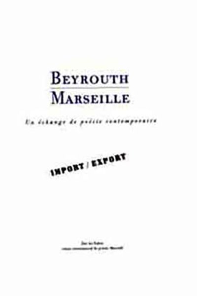 Beyrouth Marseille, Un Echange de Poésie Contemporaire (bilingue: Français - Arabe)