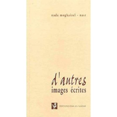D'autres images écrites - Nada Moghaizel-Nasr