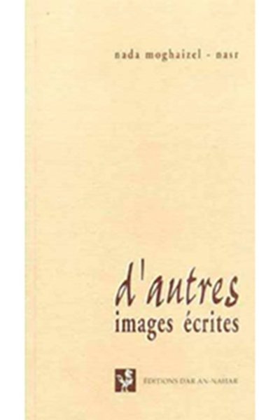 D'autres images écrites - Nada Moghaizel-Nasr