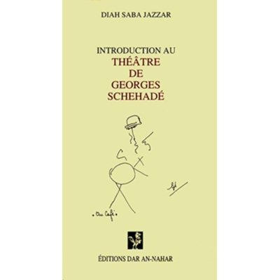 Introduction au théâtre de Georges Schehade (Schehadé - Schehadeh)