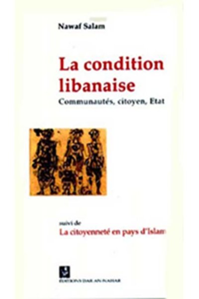 La condition libanaise: Communautés, Etat...suivi de La Citoyenneté en Pays d'Islam - Nawaf Salam