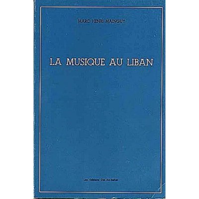 La Musique au Liban - Marc-Henri Mainguy