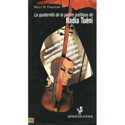 La Quaternité de la Parole Poêtique de Nadia Tuéni - Nelli H. Fakhouri