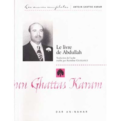Le Livre d'Abdallah - Antoine Gaṭṭas Karam