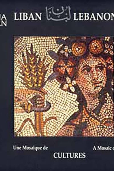 Lebanon a Mosaic of Cultures/ Liban Une Mosaïque de Cultures