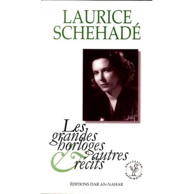 Les Grandes Horloges et Autres Récits - Laurice Schehadé