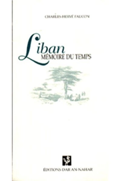 Liban, Mémoire du Temps - Charles-Hervé Faucon