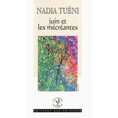 Nadia Tueni: Juin et les mécréantes