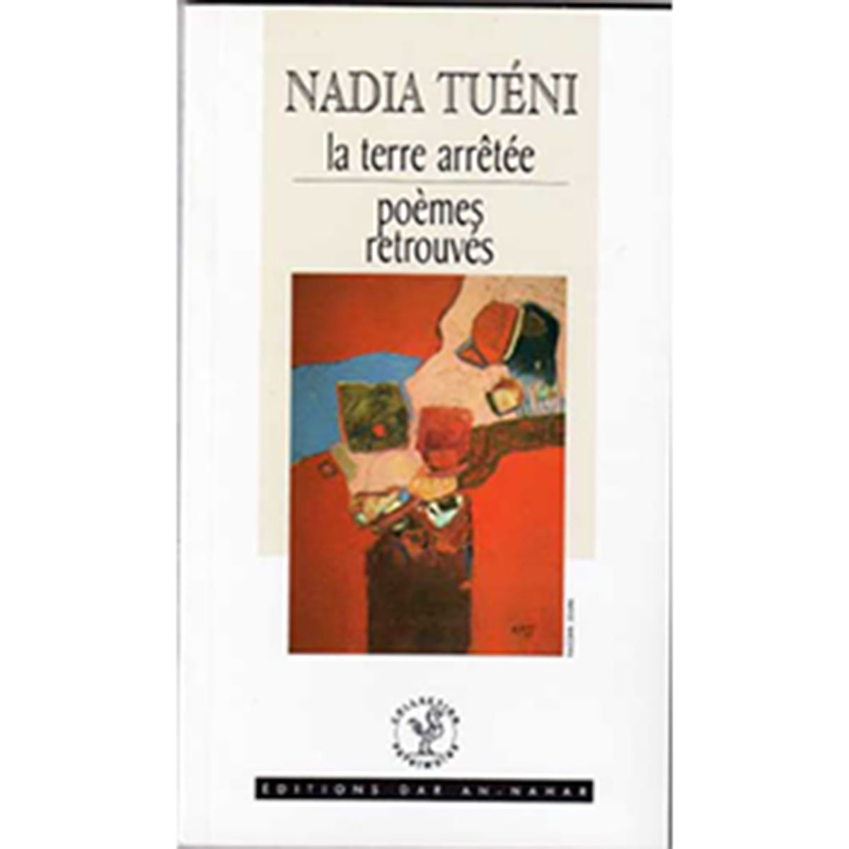 Nadia Tuéni: La terre arrêtée, poèmes retrouvés