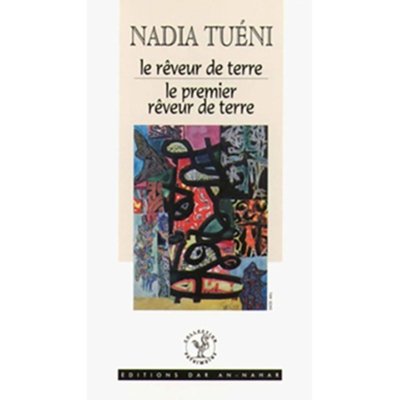 Nadia Tuéni: Le rêveur de terre , le premier rêveur de terre