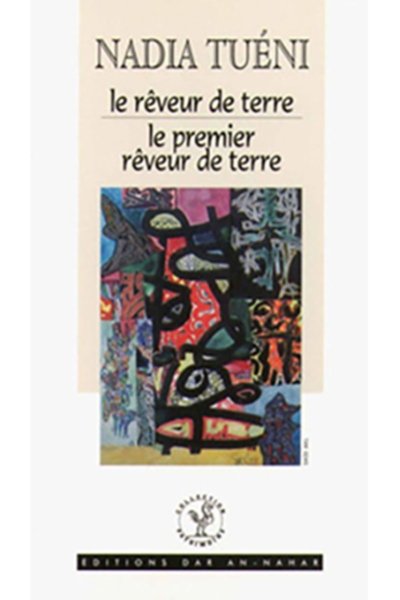 Nadia Tuéni: Le rêveur de terre , le premier rêveur de terre