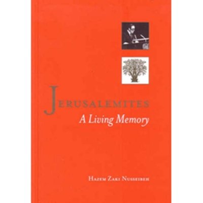 Jerusalemites: A Living Memory - by Hazem Zaki Nusseibeh