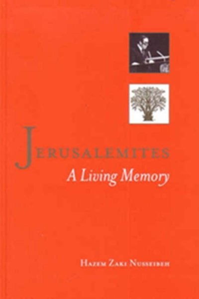 Jerusalemites: A Living Memory - by Hazem Zaki Nusseibeh
