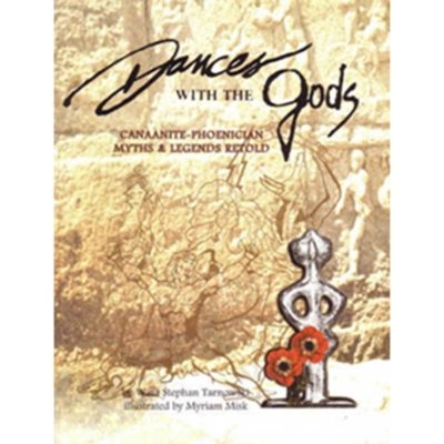 Dances with the Gods - Canaanite-Phoenician Myths & Legends Retold