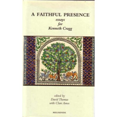 A Faithful Presence: Essays for Kenneth Cragg