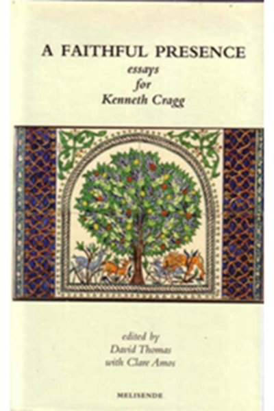 A Faithful Presence: Essays for Kenneth Cragg