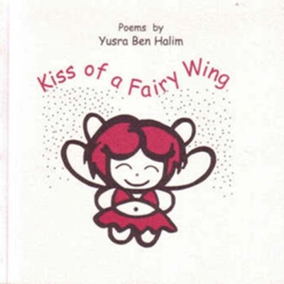 Kiss of a Fairy Wing - Poems by Yusra Ben Halim
