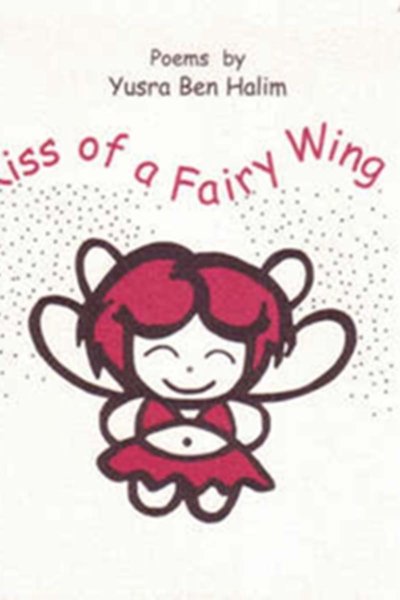Kiss of a Fairy Wing - Poems by Yusra Ben Halim