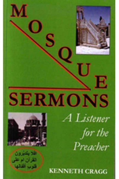 Mosque Sermons - A Listener for the Preacher - Kenneth Cragg