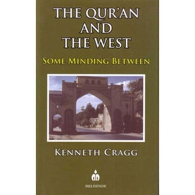 The Qur'an and the West - Some Minding Between - Kenneth Cragg