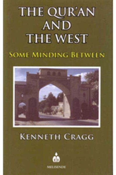 The Qur'an and the West - Some Minding Between - Kenneth Cragg