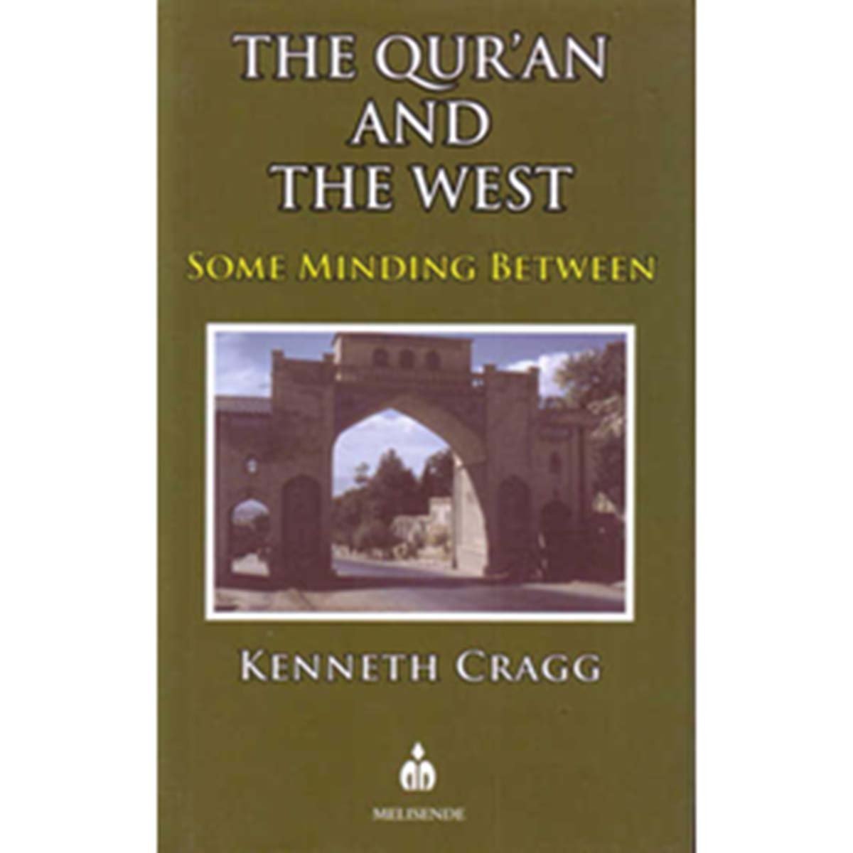 The Qur'an and the West - Some Minding Between - Kenneth Cragg