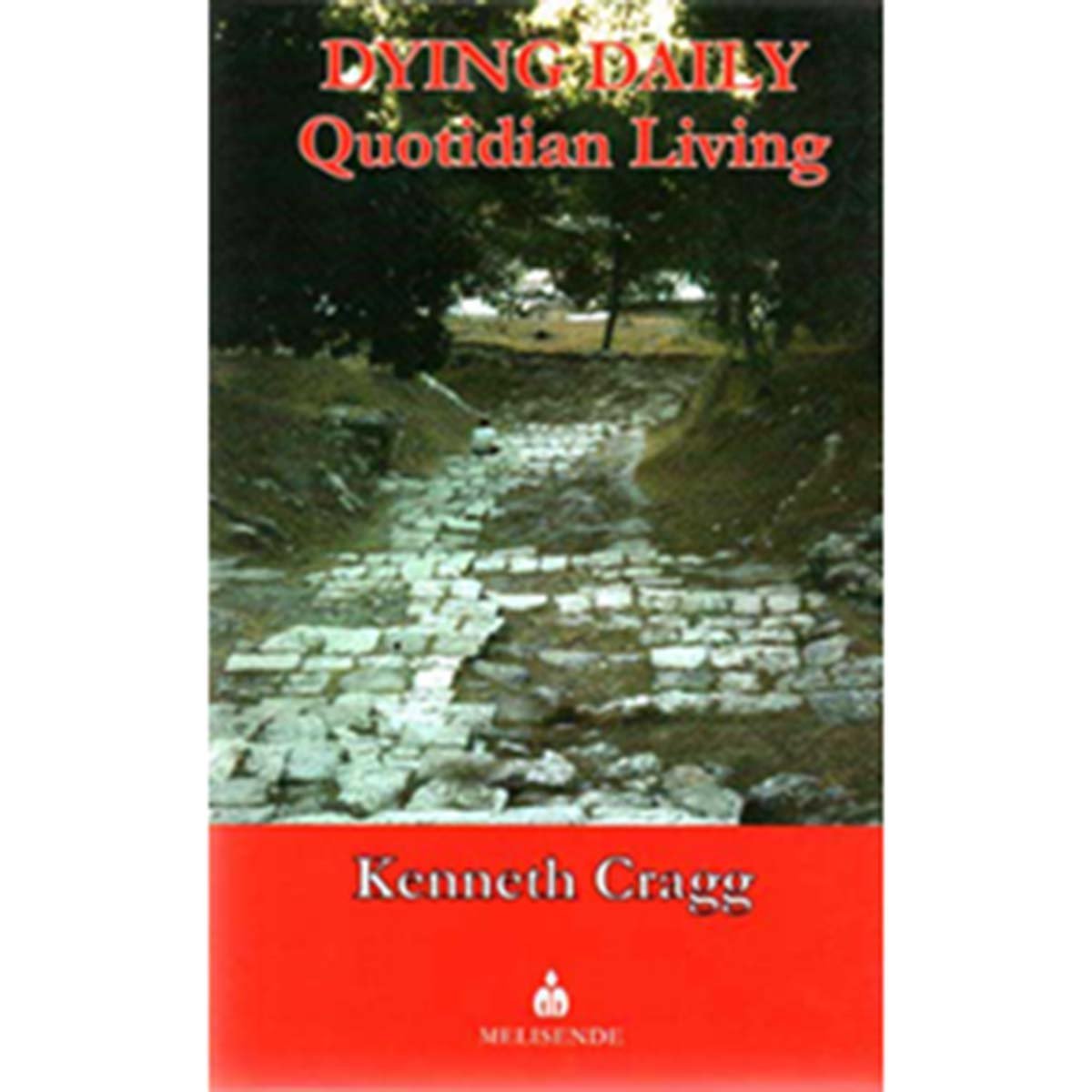 Dying Daily - Quotidian Living - Kenneth Cragg
