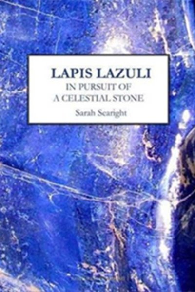 Lapis Lazuli: In Pursuit of a Celestial Stone