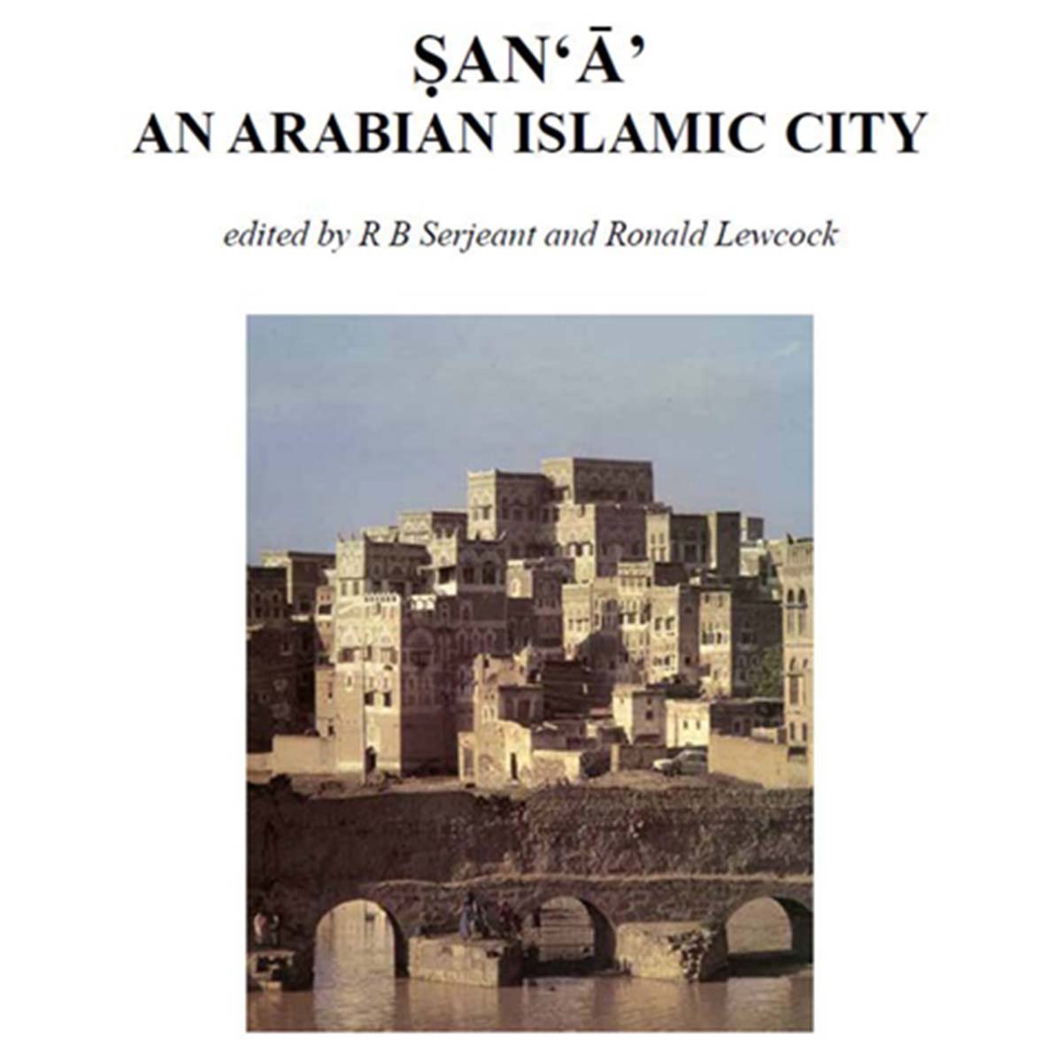 San'a' an Arabian Islamic City - R B Serjeant and Ronald Lewcock