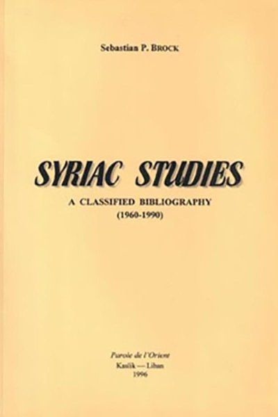 Syriac Studies, a Classified Bibliography (1960-1990) - ​​​​​​​By Sebastian P. Brock