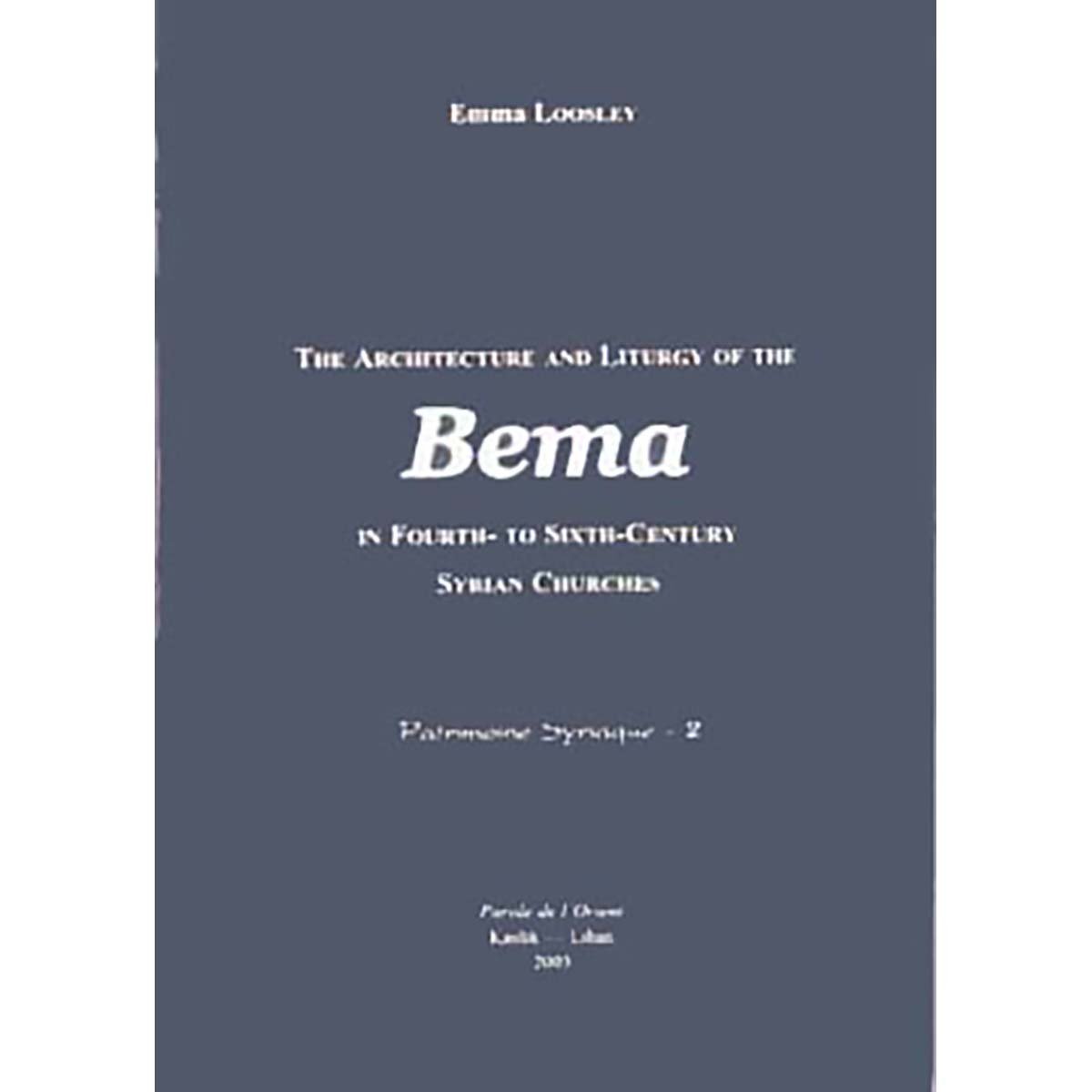 The Architecture and Liturgy of the Bema in Fourth- To-Sixth-Century Syrian Churches (Texts and Studies in Eastern Christianity) - Emma Loosley