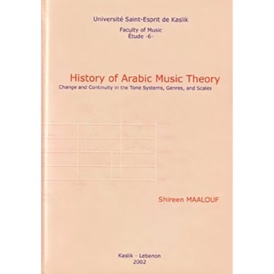 History of Arabic Music Theory: Change and Continuity in the Tone Systems, Genres, and Scales + CD - Shireen Maalouf
