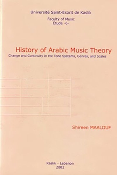 History of Arabic Music Theory: Change and Continuity in the Tone Systems, Genres, and Scales + CD - Shireen Maalouf